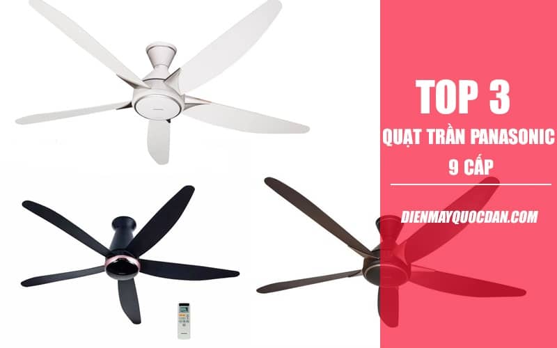 Top 3 Quạt Trần Panasonic 9 Cấp bản mới nhất